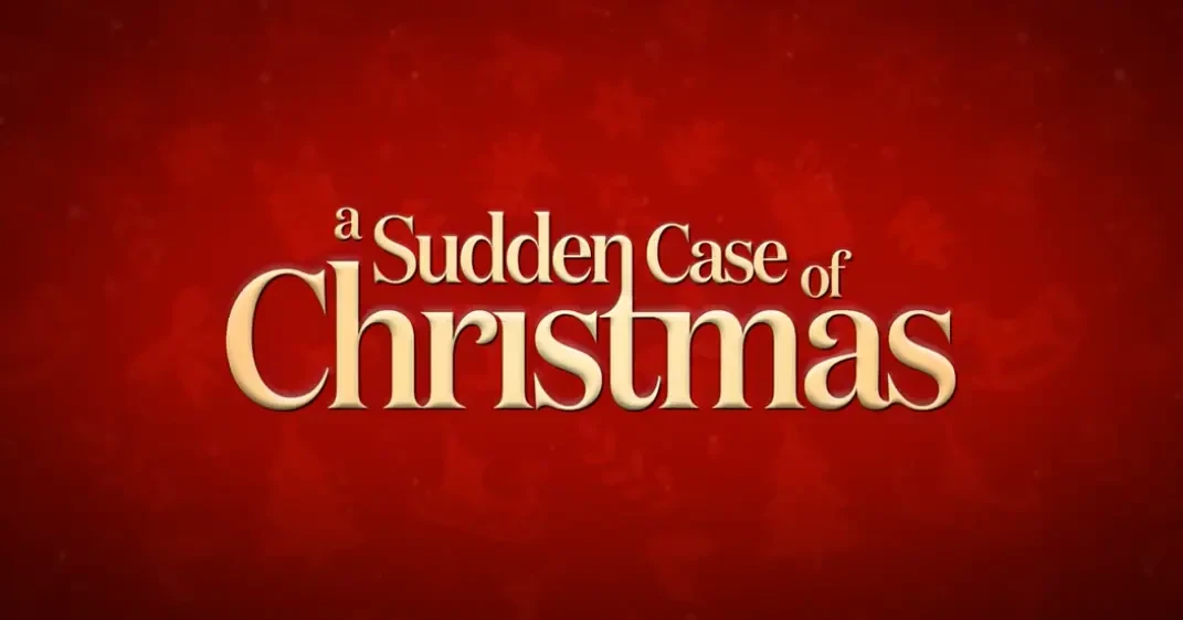 "A Sudden Case of Christmas" Warms Hearts This Holiday Season! Trailer