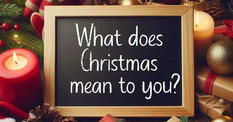 What does Christmas mean to you? | ThatChristmasMagic.com