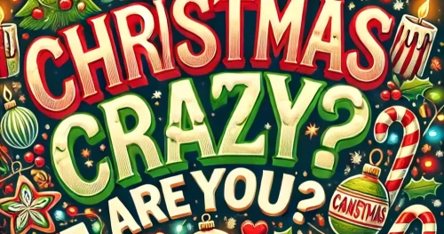 How Christmas Crazy are you?