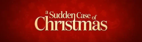 "A Sudden Case of Christmas" Warms Hearts This Holiday Season! Trailer & Release Date