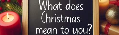 What does Christmas mean to you?